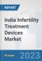 India Infertility Treatment Devices Market: Prospects, Trends Analysis, Market Size and Forecasts up to 2030 - Product Image