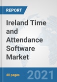 Ireland Time and Attendance Software Market: Prospects, Trends Analysis, Market Size and Forecasts up to 2027- Product Image