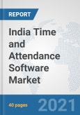 India Time and Attendance Software Market: Prospects, Trends Analysis, Market Size and Forecasts up to 2027- Product Image