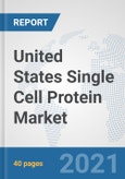 United States Single Cell Protein Market: Prospects, Trends Analysis, Market Size and Forecasts up to 2027- Product Image