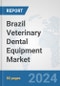 Brazil Veterinary Dental Equipment Market: Prospects, Trends Analysis, Market Size and Forecasts up to 2027 - Product Thumbnail Image