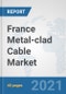 France Metal-clad Cable Market: Prospects, Trends Analysis, Market Size and Forecasts up to 2027 - Product Thumbnail Image