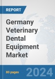 Germany Veterinary Dental Equipment Market: Prospects, Trends Analysis, Market Size and Forecasts up to 2027- Product Image