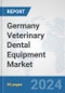 Germany Veterinary Dental Equipment Market: Prospects, Trends Analysis, Market Size and Forecasts up to 2027 - Product Thumbnail Image