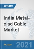 India Metal-clad Cable Market: Prospects, Trends Analysis, Market Size and Forecasts up to 2027- Product Image