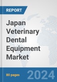 Japan Veterinary Dental Equipment Market: Prospects, Trends Analysis, Market Size and Forecasts up to 2030- Product Image