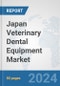 Japan Veterinary Dental Equipment Market: Prospects, Trends Analysis, Market Size and Forecasts up to 2027 - Product Thumbnail Image