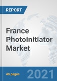 France Photoinitiator Market: Prospects, Trends Analysis, Market Size and Forecasts up to 2027- Product Image