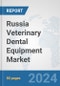 Russia Veterinary Dental Equipment Market: Prospects, Trends Analysis, Market Size and Forecasts up to 2027 - Product Thumbnail Image