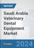 Saudi Arabia Veterinary Dental Equipment Market: Prospects, Trends Analysis, Market Size and Forecasts up to 2027- Product Image