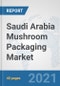 Saudi Arabia Mushroom Packaging Market: Prospects, Trends Analysis, Market Size and Forecasts up to 2027 - Product Thumbnail Image