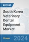 South Korea Veterinary Dental Equipment Market: Prospects, Trends Analysis, Market Size and Forecasts up to 2027 - Product Thumbnail Image