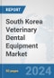South Korea Veterinary Dental Equipment Market: Prospects, Trends Analysis, Market Size and Forecasts up to 2030 - Product Thumbnail Image