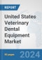 United States Veterinary Dental Equipment Market: Prospects, Trends Analysis, Market Size and Forecasts up to 2027 - Product Thumbnail Image