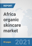 Africa organic skincare market: Prospects, Trends Analysis, Market Size and Forecasts up to 2027- Product Image