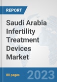 Saudi Arabia Infertility Treatment Devices Market: Prospects, Trends Analysis, Market Size and Forecasts up to 2027- Product Image