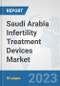 Saudi Arabia Infertility Treatment Devices Market: Prospects, Trends Analysis, Market Size and Forecasts up to 2030 - Product Image