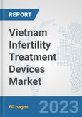 Vietnam Infertility Treatment Devices Market: Prospects, Trends Analysis, Market Size and Forecasts up to 2027- Product Image