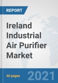 Ireland Industrial Air Purifier Market: Prospects, Trends Analysis, Market Size and Forecasts up to 2027- Product Image