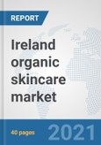 Ireland organic skincare market: Prospects, Trends Analysis, Market Size and Forecasts up to 2027- Product Image