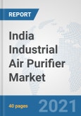 India Industrial Air Purifier Market: Prospects, Trends Analysis, Market Size and Forecasts up to 2027- Product Image