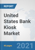 United States Bank Kiosk Market: Prospects, Trends Analysis, Market Size and Forecasts up to 2027- Product Image