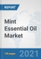 Mint Essential Oil Market: Global Industry Analysis, Trends, Market Size, and Forecasts up to 2027 - Product Thumbnail Image