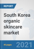 South Korea organic skincare market: Prospects, Trends Analysis, Market Size and Forecasts up to 2027- Product Image