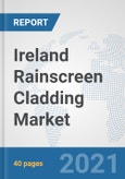 Ireland Rainscreen Cladding Market: Prospects, Trends Analysis, Market Size and Forecasts up to 2027- Product Image