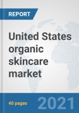 United States organic skincare market: Prospects, Trends Analysis, Market Size and Forecasts up to 2027- Product Image