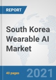 South Korea Wearable AI Market: Prospects, Trends Analysis, Market Size and Forecasts up to 2027- Product Image