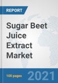 Sugar Beet Juice Extract Market: Global Industry Analysis, Trends, Market Size, and Forecasts up to 2027- Product Image