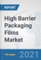High Barrier Packaging Films Market: Global Industry Analysis, Trends, Market Size, and Forecasts up to 2027 - Product Image