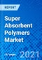 Super Absorbent Polymers Market, By Type, By Application, By Regions - Size, Share, Outlook, and Opportunity Analysis, 2021 - 2028 - Product Thumbnail Image