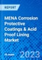 MENA Corrosion Protective Coatings and Acid Proof Lining Market, By Product Type, By End-use - Size, Share, Outlook, and Opportunity Analysis, 2021 - 2028 - Product Thumbnail Image