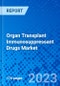 Organ Transplant Immunosuppressant Drugs Market, by Drugs Class, by Therapeutic Organ Transplant Type, by Distribution Channel, and by Region - Size, Share, Outlook, and Opportunity Analysis, 2018 - 2026 - Product Image