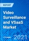 Video Surveillance and VSaaS Market, By Component, By Type, By End user Application, By Regions - Size, Share, Outlook, and Opportunity Analysis, 2021 - 2028 - Product Thumbnail Image