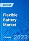 Flexible Battery Market, by Type, by Voltage, by Capacity, by Chargeability, by Application, and by Region - Size, Share, Outlook, and Opportunity Analysis, 2021 - 2028 - Product Thumbnail Image