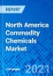North America Commodity Chemicals Market, By Product, By End-use - Size, Share, Outlook, and Opportunity Analysis, 2021 - 2028 - Product Image