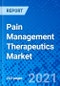 Pain Management Therapeutics Market, By Pain Type, By Drug Class, By Indication - Size, Share, Outlook, and Opportunity Analysis, 2021 - 2028 - Product Thumbnail Image