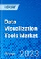 Data Visualization Tools Market, by Deployment, by Tool, by Organization Size, by End Use Vertical, and by Region - Size, Share, Outlook, and Opportunity Analysis, 2021 - 2028 - Product Image