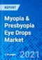 Myopia & Presbyopia Eye Drops Market, by Eye Drops, by Indication, by End User, and by Region - Size, Share, Outlook, and Opportunity Analysis, 2021 - 2028 - Product Thumbnail Image