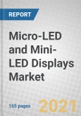 Micro-LED and Mini-LED Displays: Global Markets 2021-2026- Product Image
