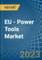 EU - Power Tools - Market Analysis, Forecast, Size, Trends and Insights. Update: COVID-19 Impact - Product Thumbnail Image