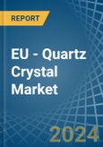 EU - Quartz Crystal (Natural) - Market Analysis, Forecast, Size, Trends and Insights- Product Image