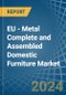 EU - Metal Complete and Assembled Domestic Furniture - Market Analysis, Forecast, Size, Trends and Insights - Product Image