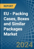 EU - Packing Cases, Boxes and Similar Packages - Market Analysis, Forecast, Size, Trends and Insights. Update: COVID-19 Impact- Product Image