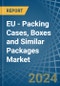 EU - Packing Cases, Boxes and Similar Packages - Market Analysis, Forecast, Size, Trends and Insights. Update: COVID-19 Impact - Product Image