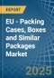 EU - Packing Cases, Boxes and Similar Packages - Market Analysis, Forecast, Size, Trends and Insights. Update: COVID-19 Impact - Product Thumbnail Image