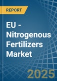 EU - Nitrogenous Fertilizers (Mineral or Chemical) - Market Analysis, Forecast, Size, Trends and Insights- Product Image